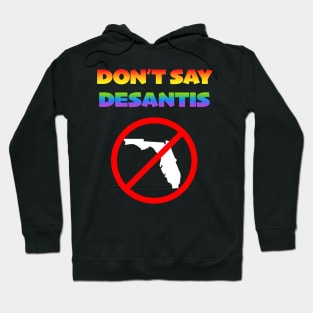 Don't Say Desantis - Response to Anti-LGBTQ Bill Hoodie